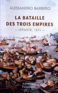 La bataille des trois Empires - Lépante 1571