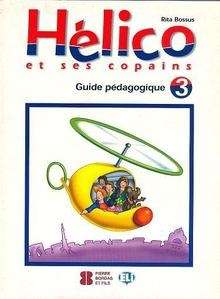 Hélico et ses copains 3 Guide pédagogique