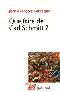 Que faire de Carl Schmitt?