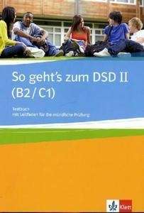 So geht s zum DSD II (B2/C1). Testbuch mit Leitfaden für die mündliche Prüfung