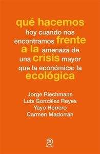 Qué hacemos frente a la crisis ecológica