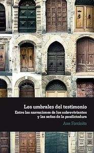 Los umbrales del testimonio. Entre las narraciones de los sobrevivientes y las s