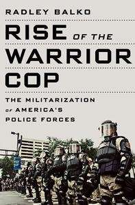 The Rise of the Warrior Cop