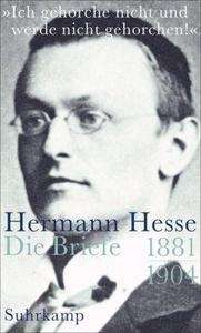 Ich gehorche nicht und werde nicht gehorchen! , Hermann Hesse, Die Briefe