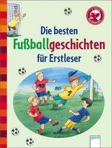 Die besten Fussballgeschichten für Erstleser 1, Klasse