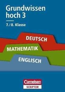 Grundwissen hoch 3 - Deutsch, Mathematik, Englisch 7./8. Klasse