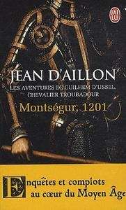 Montségur, 1201- Les aventures de Guilhem d'Ussel, chevalier troubadour