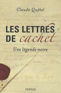 Les lettres de cachet - une légende noire