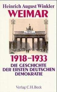 Weimar 1918-1933. Die Geschichte der ersten deutschen Demokratie