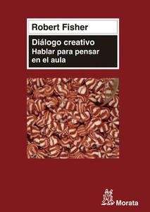 Diálogo creativo. Hablar para pensar en el aula