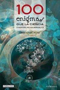 100 enigmas que la ciencia (todavía) no ha resuelto