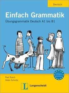 Einfach Grammatik A1 bis B1 Erklärungen auf Deutsch