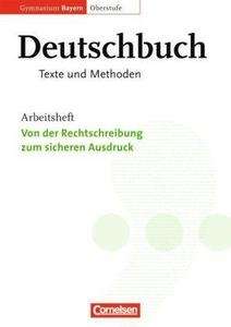 Deutschbuch Oberstufe. 11./12. Jahrgangsstufe, Von der Rechtschreibung zum sicheren Ausdruck. Arbeitsheft