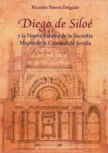 Diego de Siloé y la Nueva Fábrica de la Sacristía Mayor de la Catedral de Sevilla