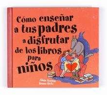 Cómo enseñar a tus padres a disfrutar de los libros para niños