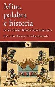 Mito, palabra e historia en la tradición literaria latinoamericana