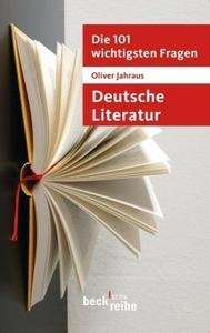 Die 101 wichtigsten Fragen: Deutsche Literatur