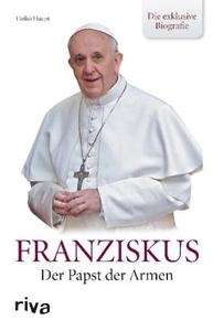 Franziskus. Der Papst der Armen .    Die exklusive Biografie
