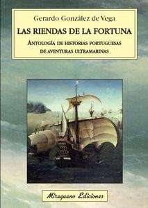 Las riendas de la fortuna. Antología de historias portuguesas de aventuras ultramarinas
