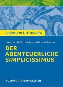 Hans Jacob Christoph von Grimmelshausen 'Der abenteuerliche Simplicissimus'. Textanalyse und Interpretation