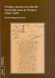 Cirugía y poesía o la vida del licenciado Juan de Vergara (1545-1620)