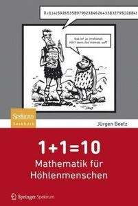 +1=10: Mathematik für Höhlenmenschen