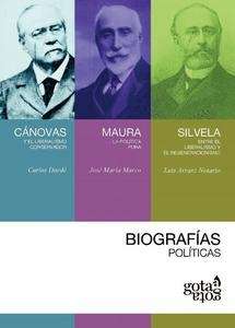 Cánovas y el liberalismo conservador / Antonio Maura. La política pura / Silvela. Entre el liberalismo y el rege
