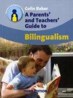 A Parents' and Teachers' Guide to Bilingualism