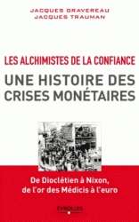 Les alchimistes de la confiance, une histoire des crises monétaires