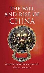 The Fall and Rise of China: Healing the Trauma of History