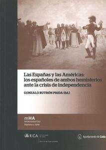 Las Españas y las Américas: los españoles de ambos hemisferios ante la crisis de independencia