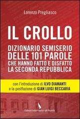 Il crollo. Dizionario semiserio delle 101 parole che anno fatto e disfatto la Seconda Republicca