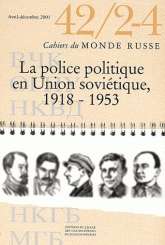 Cahiers du monde russe 42 / 2 - 4 : La police politique en Union Soviétique, 1918 - 1953