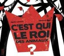 C'est qui le roi des animaux?