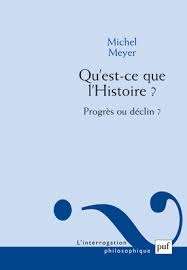 Qu'est-ce que l'histoire? Progrès ou declin?