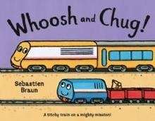Whoosh and Chug!