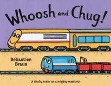 Whoosh and Chug!