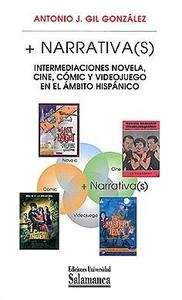 Narrativa(s): intermediaciones novela, cine, cómic y videojuego en el ámbito hispánico