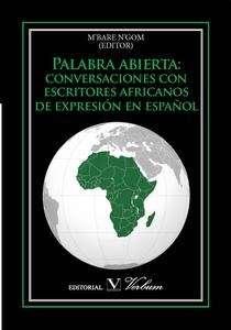 Palabra abierta: conversaciones con escritores africanos de expresión en español.