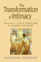 Transformation of Intimacy - Sexuality, Love and Eroticism in Modern Societies