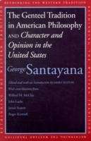 The Genteel Tradition in American Philosophy x{0026} Character and Opinion in the United States