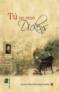 Tú no eres Dickens