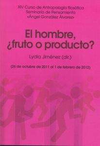 El hombre, ¿fruto o producto?