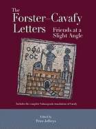 The Forster - Cavafy Letters : Friends at a Slight Angle