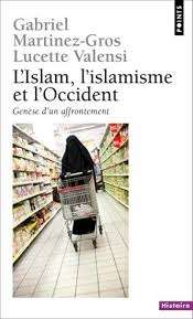 L'Islam, l'islamisme et l'Occident. Genèsse d'un affrontement