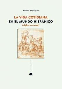 La vida cotidiana en el mundo hispánico (siglos XVI-XVIII)