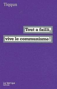 Tout a failli, vive le Communisme!