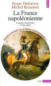 La France napoléonienne, aspects extérieurs (1799-1815)