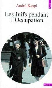 Les juifs pendant l'occupation. Edition revue et mise à jour 1997