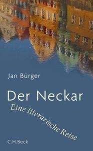 Der Neckar. Eine literarische Reise